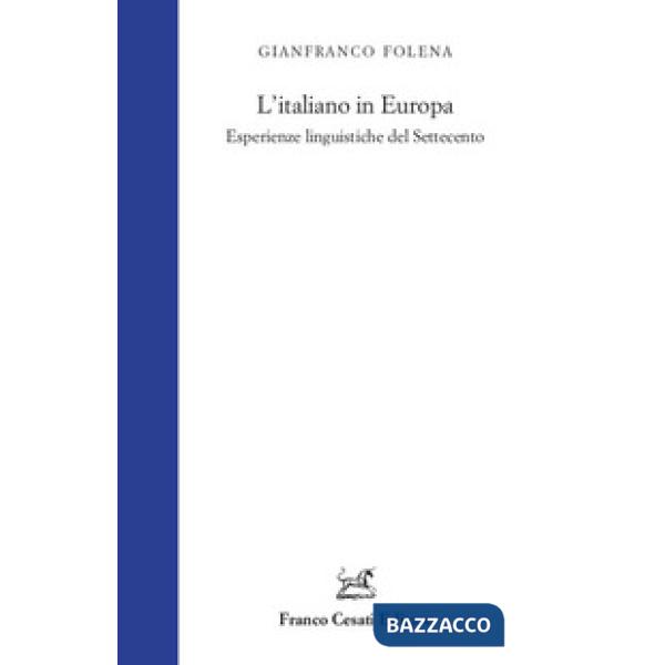 Italiano in Europa. Esperienze linguistiche del Settecento (L')