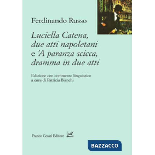Luciella Catena. Due atti napoletani e 'A paranza scicca, dramma in due atti