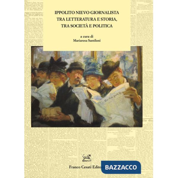 Ippolito Nievo giornalista tra letteratura e storia, tra società e politica
