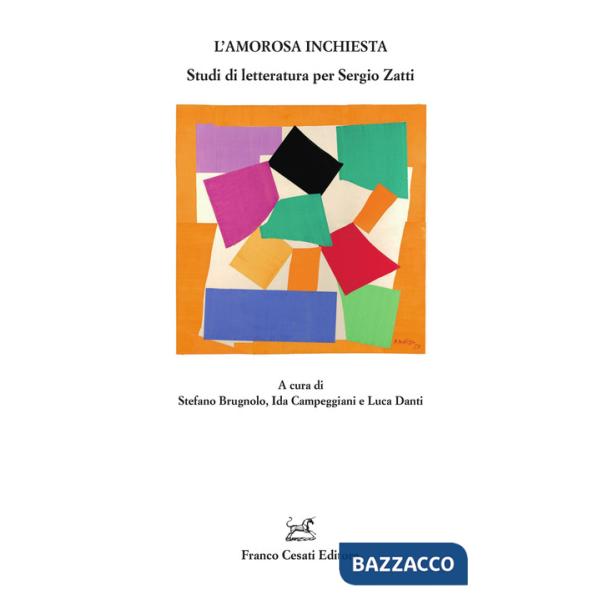 Amorosa inchiesta. Studi di letteratura per Sergio Zatti (L')