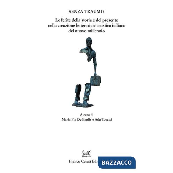 Senza traumi? Le ferite della storia e del presente nella creazione letteraria e artistica italiana del nuovo millennio