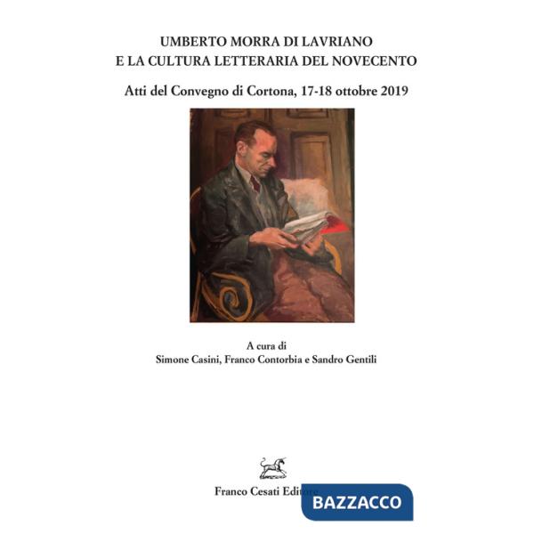 Umberto Morra di Lavriano e la cultura letteraria del Novecento. Atti del Convegno di Cortona, 17-18 ottobre 2019