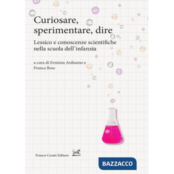 Curiosare, sperimentare, dire. Lessico e conoscenze scientifiche nella scuola dell'infanzia