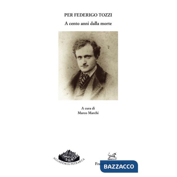 Per Federigo Tozzi. A cento anni dalla morte