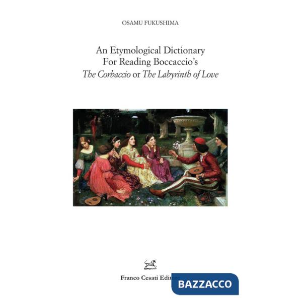 Etymological dictionary for reading Boccaccio's «The Corbaccio or The Labyrinth of Love» (An)