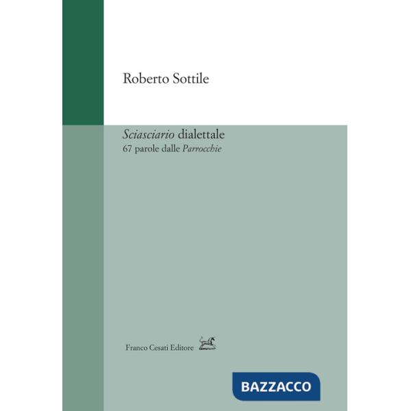 Sciasciario dialettale. 67 parole dalle «Parrocchie»