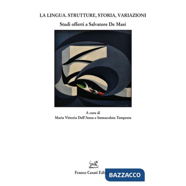 Lingua. Strutture, storia, variazioni. Studi offerti a Salvatore De Masi (La)
