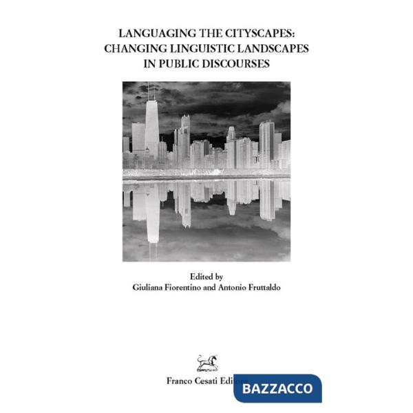 Languaging the cityscapes: changing linguistic landscapes in public discourses