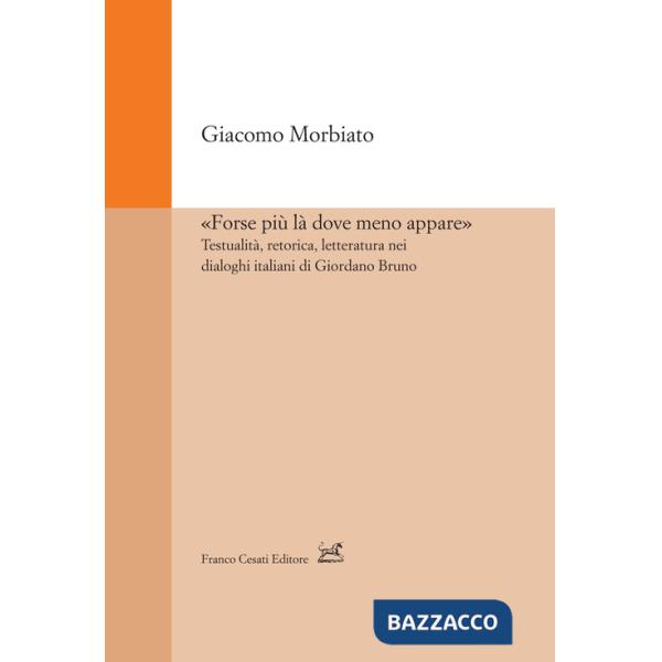 «Forse più là dove meno appare». Testualità, retorica, letteratura nei dialoghi italiani di Giordano Bruno