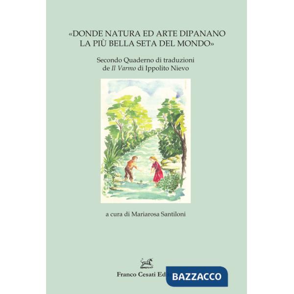 «Donde natura ed arte dipanano la più bella seta del mondo». Secondo Quaderno di traduzioni de Il Varmo di Ippolito Nievo