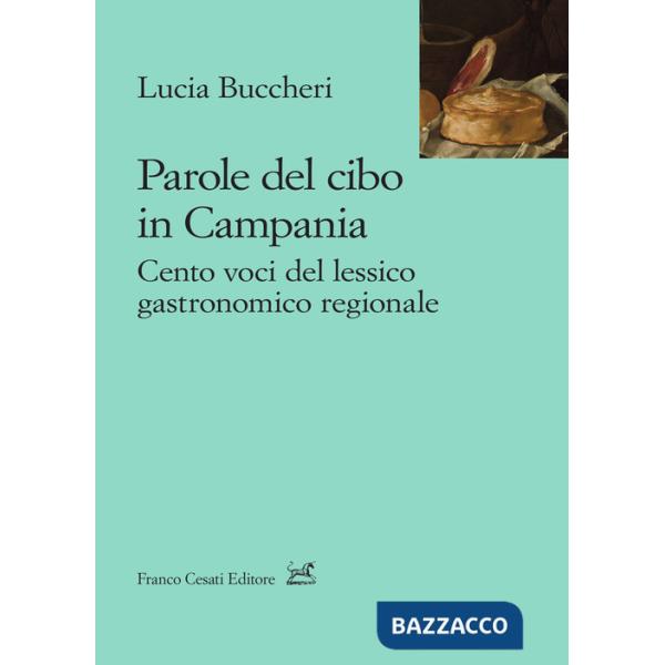 Parole del cibo in Campania. Cento voci del lessico gastronomico regionale