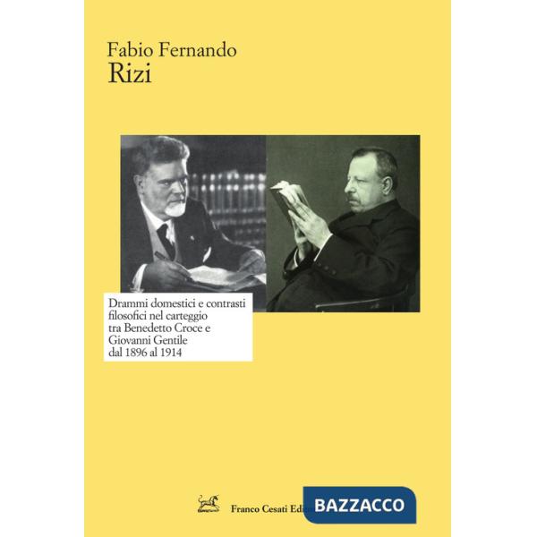 Drammi domestici e contrasti filosofici nel carteggio tra Benedetto Croce e Giovanni Gentile dal 1896 al 1914