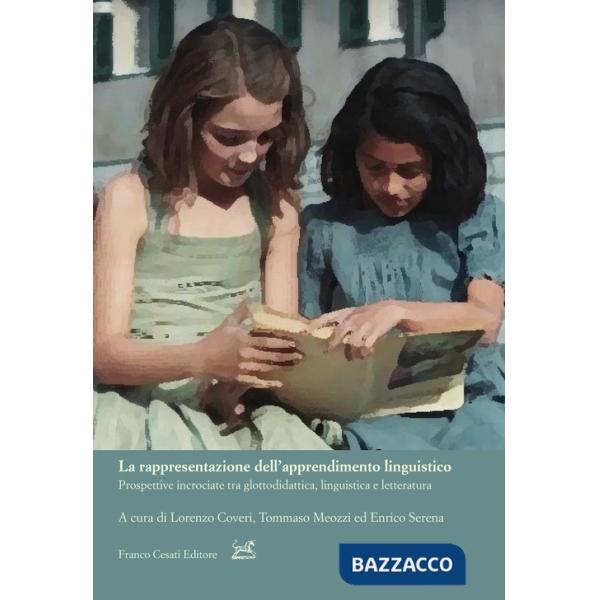 Rappresentazione dell'apprendimento linguistico. Prospettive incrociate tra glottodidattica, linguistica e letteratura (La)