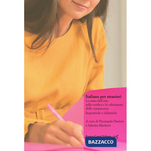 Italiano per stranieri. Lo stato dell'arte sulla verifica e la valutazione delle competenze linguistiche e didattiche