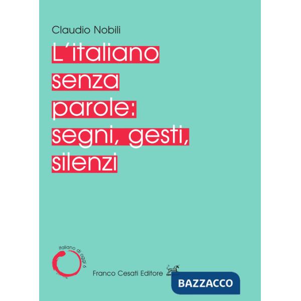 Italiano senza parole: segni, gesti, silenzi (L')
