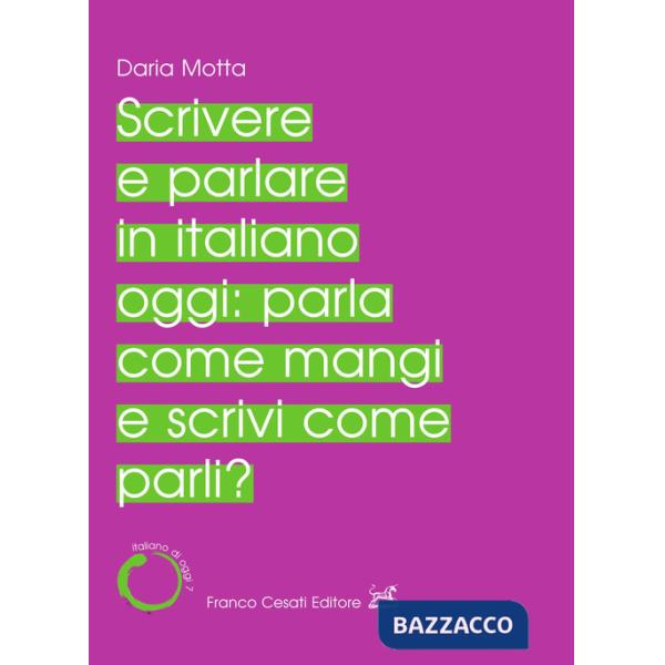 Scrivere e parlare in italiano oggi: parla come mangi e scrivi come parli?