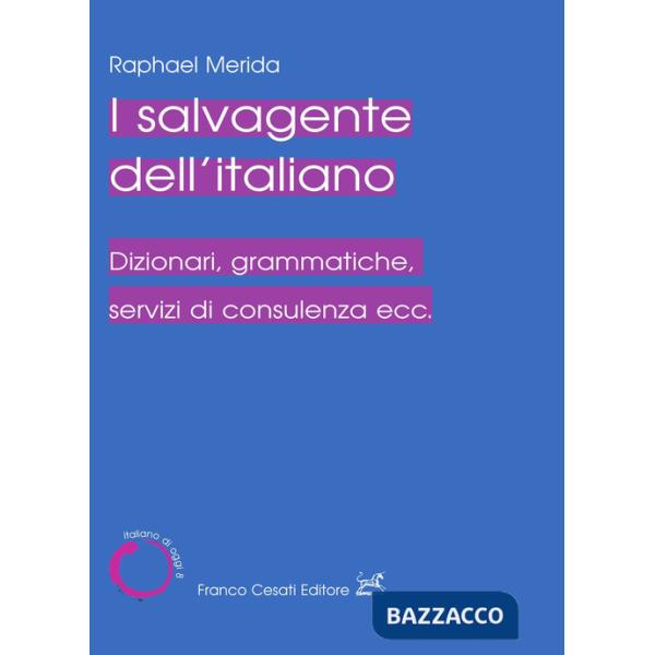 Salvagente dell'italiano. Dizionari, grammatiche, servizi di consulenza ecc. (Il)