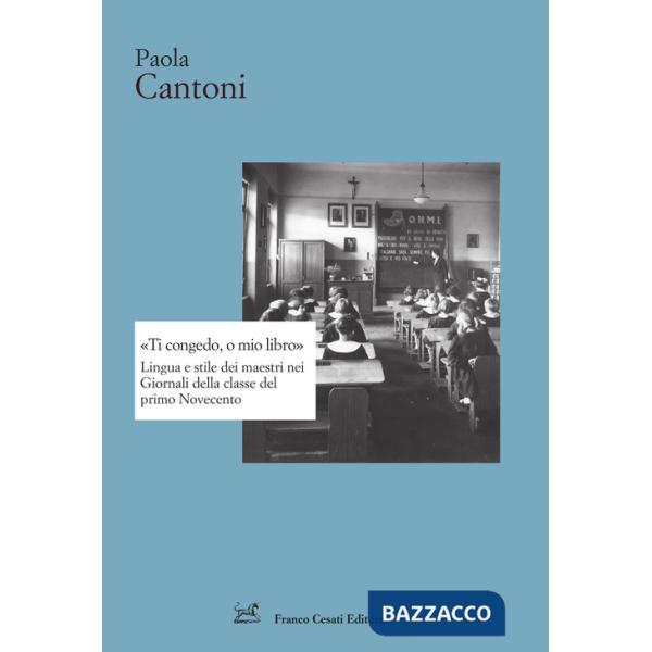 «Ti congedo, o mio libro». Lingua e stile dei maestri nei Giornali della classe del primo Novecento