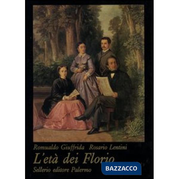 Età dei Florio. Ediz. illustrata (L')
