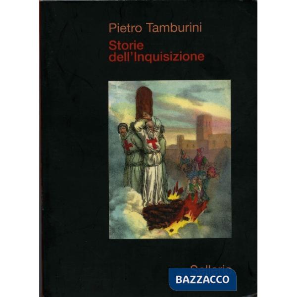 Storie dell'Inquisizione. Ediz. illustrata