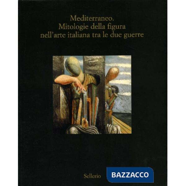 Mediterraneo. Mitologie della figura nell'arte italiana fra le due guerre. Catal