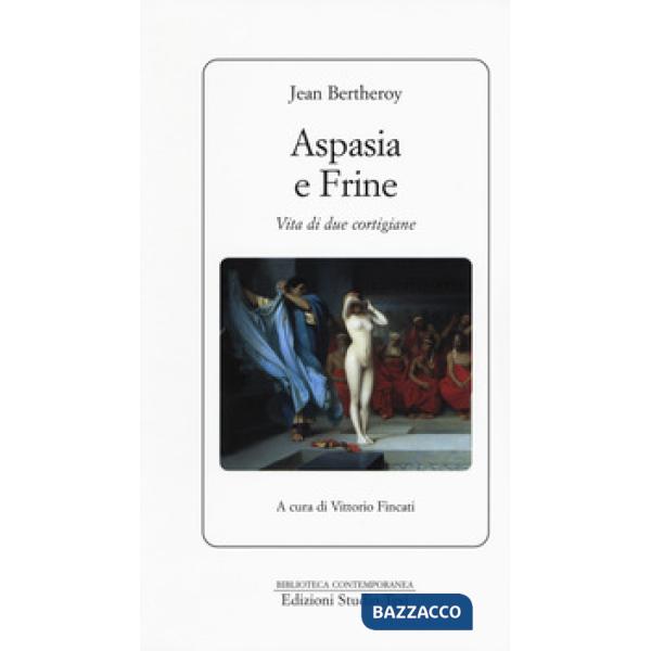 Aspasia e Frine. Vita di due cortigiane