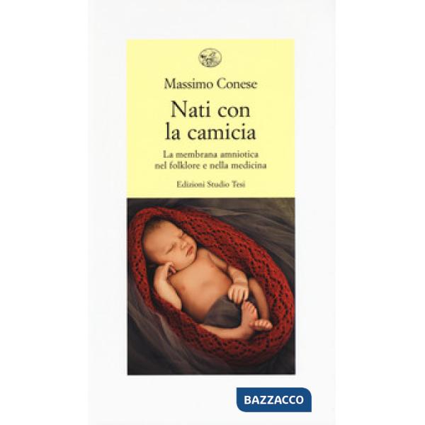 Nati con la camicia. La membrana amniotica nel folklore e nella medicina