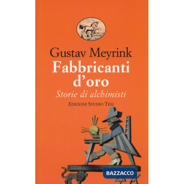 Fabbricanti d'oro. Storie di alchimisti