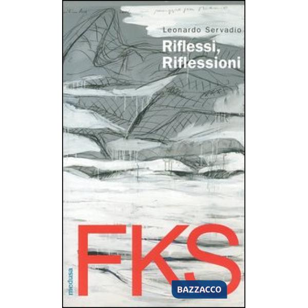 FKS. Riflessi, riflessioni. Fuksas, l'autobiografia