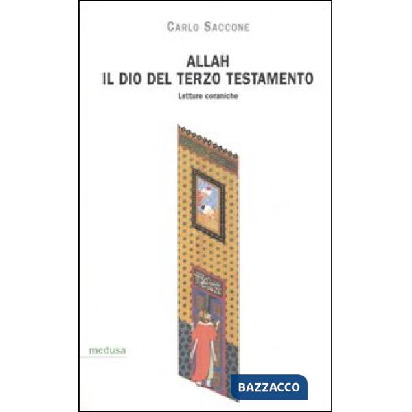 Allah, il Dio del terzo Testamento. Letture coraniche