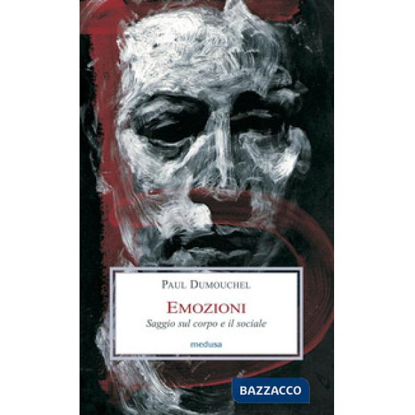 Emozioni. Saggio sul corpo e il sociale