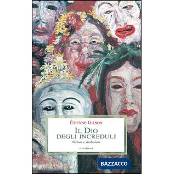 Dio degli increduli (Villon e Rabelais) (Il)
