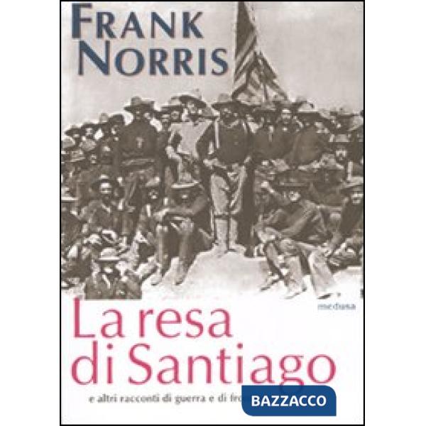 Resa di Santiago e altri racconti di guerra e di frontiera (La)