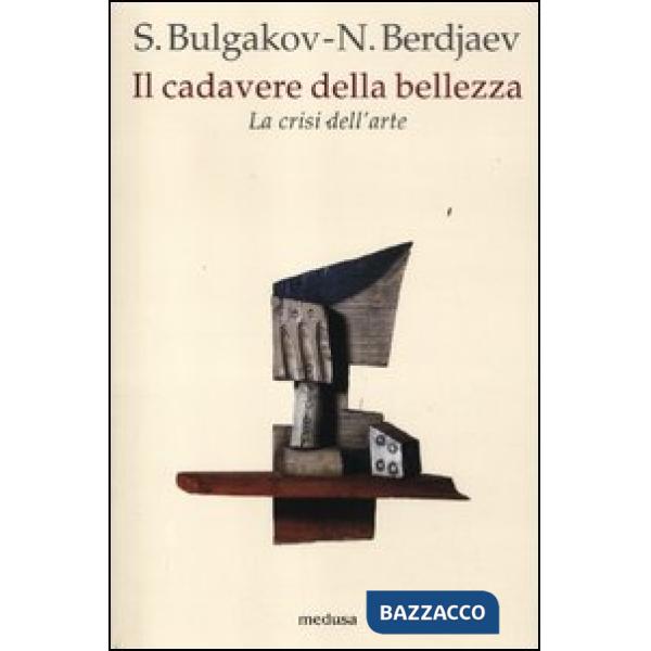 Cadavere della bellezza. La crisi dell'arte (Il)