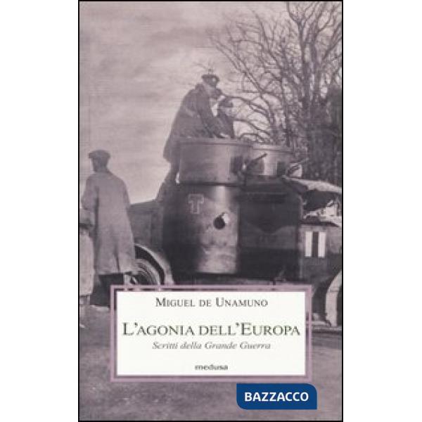 Agonia dell'Europa. Scritti della grande guerra (L')