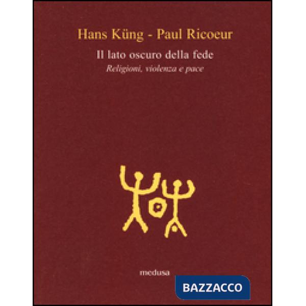 Lato oscuro della fede. Religioni, violenza e pace (Il)