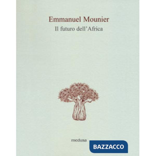 Futuro dell'Africa. Lettera a un amico africano (Il)