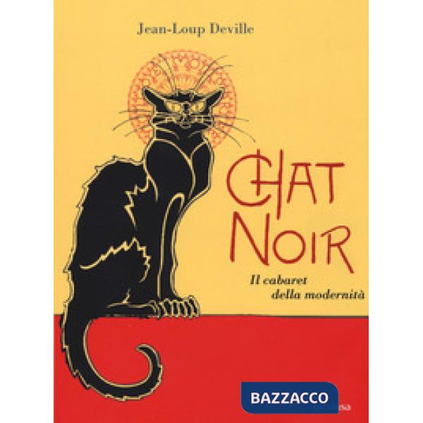 Chat noir. Il cabaret della modernità