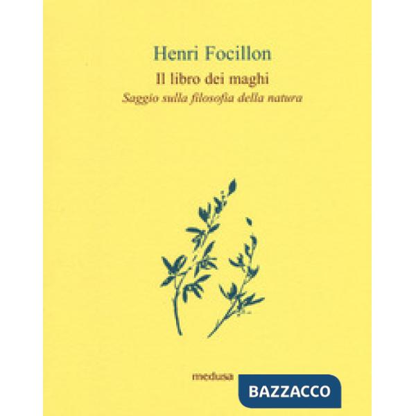 Libro dei maghi. Saggio sulla filosofia della natura (Il)