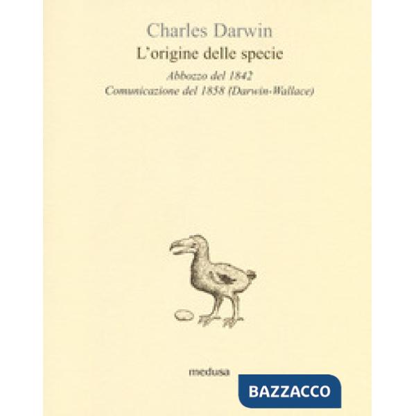 Origine delle specie. Abbozzo del 1842. Comunicazione del 1858 (Darwin-Wallace) 