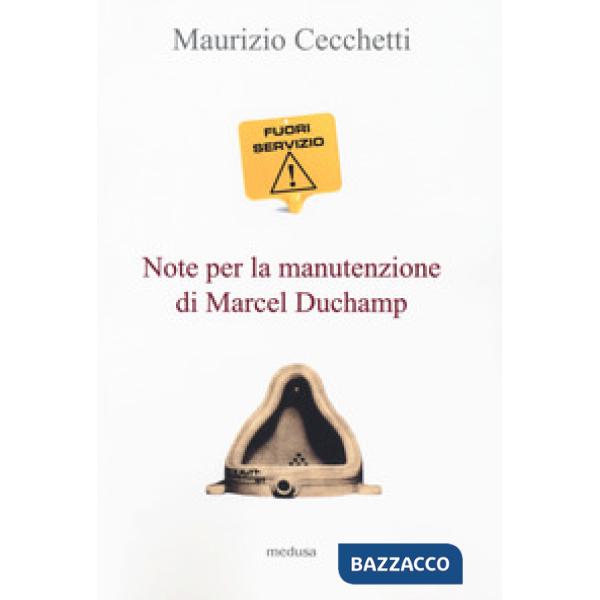 Fuori servizio. Note per la manutenzione di Marcel Duchamp