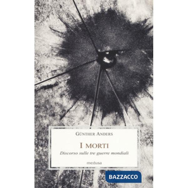 Morti. Discorso sulle tre guerre mondiali (I)