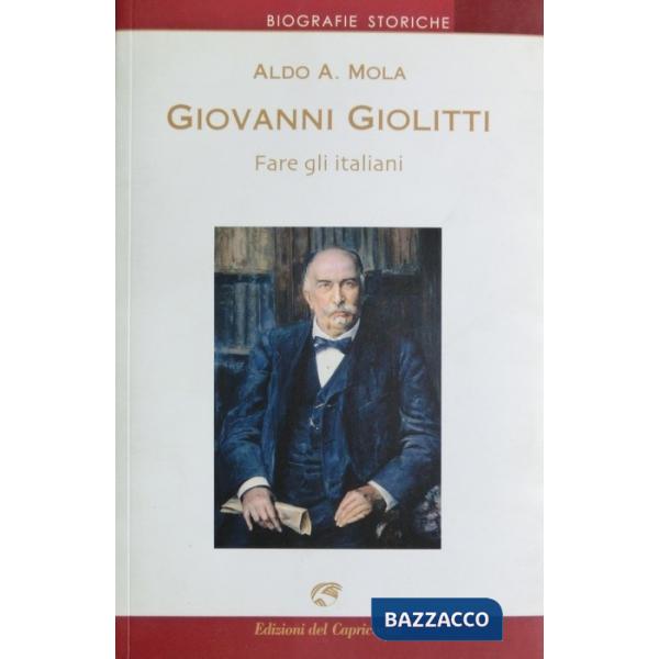 Giovanni Giolitti. Fare gli italiani
