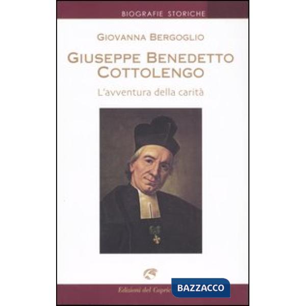 Giuseppe Benedetto Cottolengo. L'avventura della carità