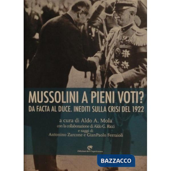 Mussolini a pieni voti? Da Facta al Duce. Inediti sulla crisi del 1922
