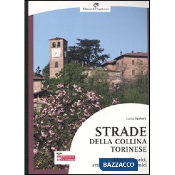 Strade della collina torinese. Itinerari storici, artistici, enogastronomici