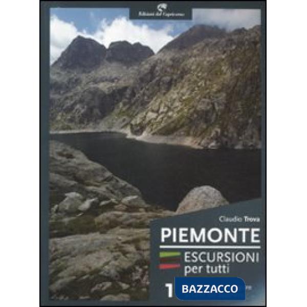 Piemonte. Escursioni per tutti. Vol. 1: Dall'Appennino ligure al colle del Sestrière