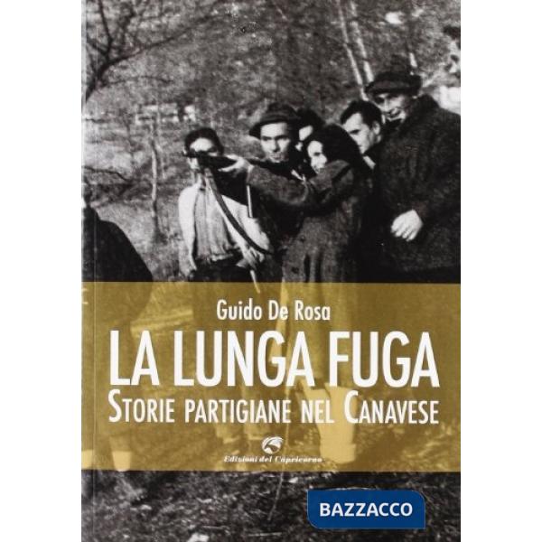 Lunga fuga. Storie partigiane nel canavese (La)