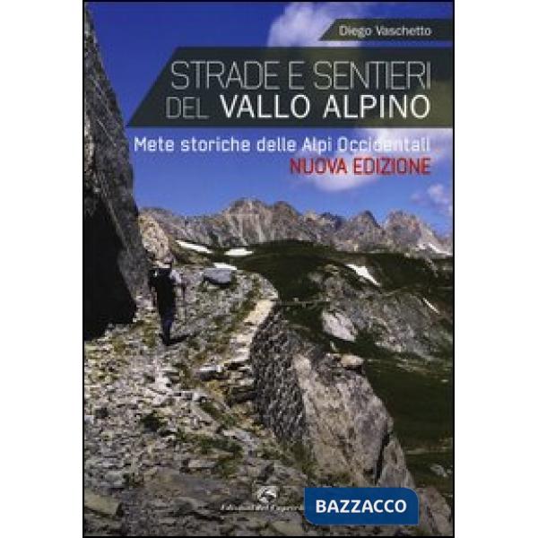 Strade e sentieri del Vallo Alpino. Mete storiche delle Alpi occidentali