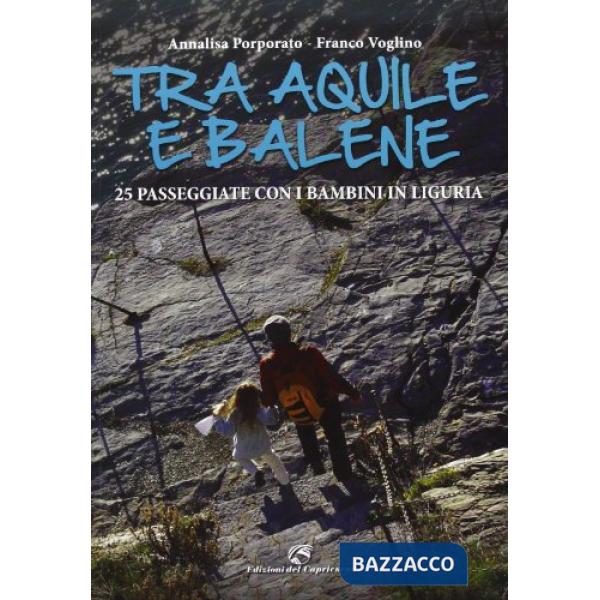 Tra aquile e balene. Escursioni in Liguria da 0 a 100 anni